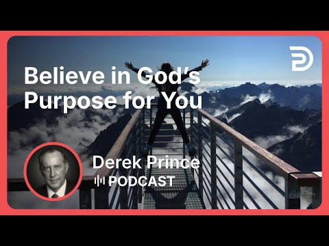 Believe in God’s Purpose for You | Part 7 - God Is a Matchmaker | Derek Prince