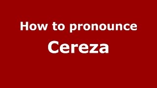 How to pronounce Cereza