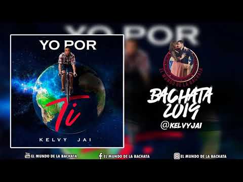 Kelvy Jai - Yo Por Ti - #BACHATA 2019