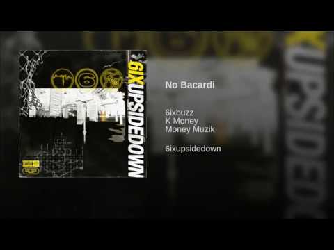 6ixbuzz X K Money  X Money Musik - No Bacardi