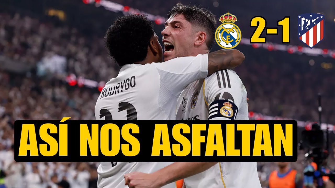 REAL MADRID 2-1 ATLÉTICO: ASÍ NOS REVIENTA EL BARÇA