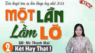 MỘT LẦN LẦM LỠ TẬP 2 - Đọc truyện đêm khuya - Mc Thanh Mai