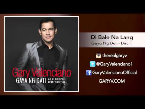 Gary Valenciano Gaya ng Dati Album - Di Bale Na Lang