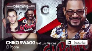 Chiko Swagg Ft Luis Vargas  -El Pobre [REGGAETON NUEVO 2016]