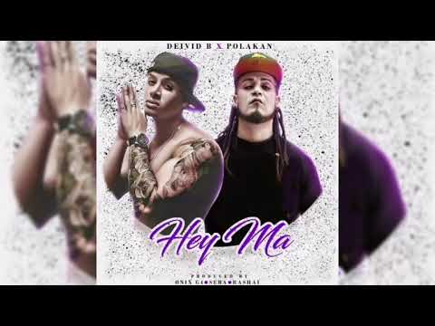 Deivid B Ft. Polakan - Hey Ma