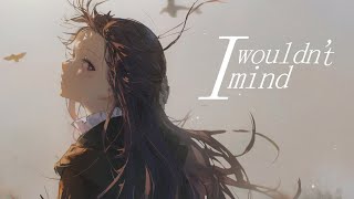 Nightcore - I Wouldn't Mind (Remix) | merrily we fall out of line out of line ~