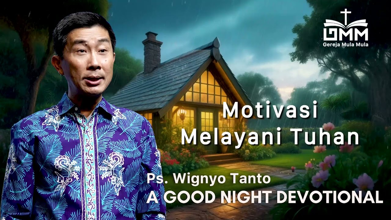 a Good Night Devotional | Motivasi Melayani Tuhan | Ps. Wignyo Tanto