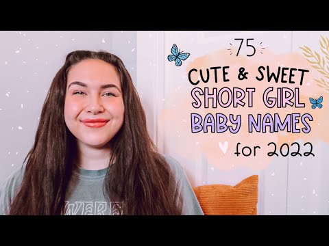 75 Sweet, Cute & Unique SHORT BABY NAMES For GIRLS 2022 | Unique Girl Baby Names I love!