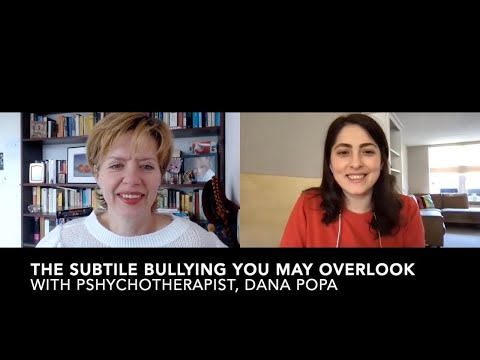 The subtitle bullying you may overlook   with Psychotherapist, Dana Popa