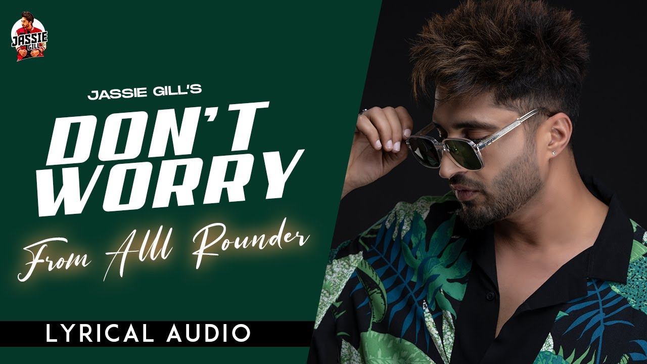 Don't Worry song lyrics in Hindi – Jassi Gill best 2022