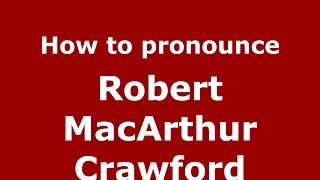 How to pronounce Robert Macarthur Crawford