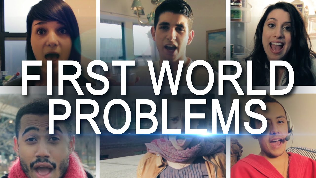 FIRST WORLD PROBLEMS - The Musical