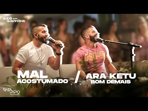 Mal Acostumado + Araketu É Bom Demais - Rafa e Pipo Marques (Axé Em Samba)