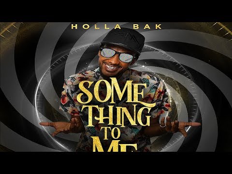Holla Bak - Something To Me "2020 Soca" (Official Audio)