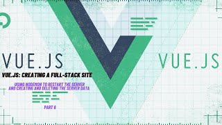 How To Use Nodemon To Restart Your Server | Vue.js Full-stack Site Tutorial Part 6