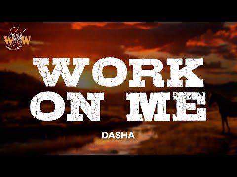 Dasha - Work On Me (Lyrics)