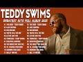 Teddy Swims Greatest Hits Full Album Best Songs Collection Lose Control The Door