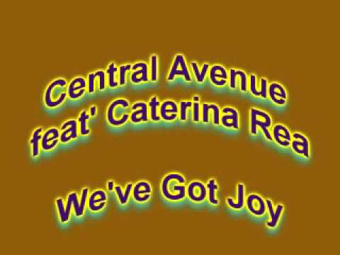 Central Avenue feat' Caterina Rea - We've Got Joy