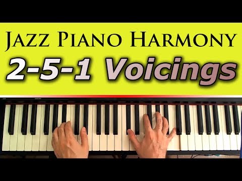 Jazz Piano Harmony: Chord Voicings, the 2-5-1 Progression and The Power of Transposing