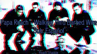 Papa Roach - Walking Thru Barbed Wire. &#39;&#39;Sub. Español&#39;&#39;.