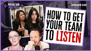 Why Your Team Isn’t Listening (And How to Fix It) | EP 240 | Profitable Salon Owner