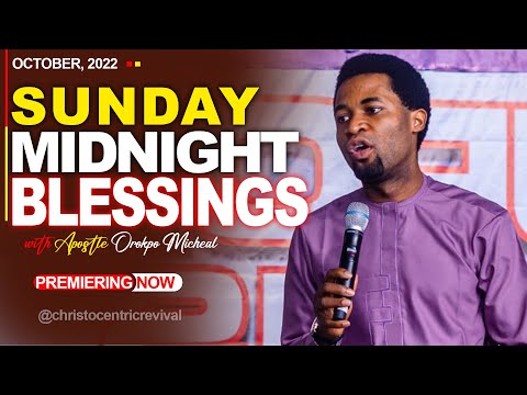 SUNDAY MIDNIGHT BLESSINGS, 30TH OCTOBER 2022 - APOSTLE OROKPO MICHEAL| Good Word Before Sleeping