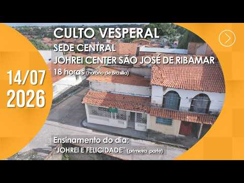 Culto Vesperal | Sede Central / Johrei Center São José de Ribamar (MA) - 14/07/2026