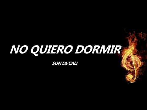 No Quiero Dormir Son De Cali Letra