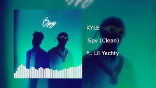 KYLE  - iSpy (Clean) ft. Lil Yachty