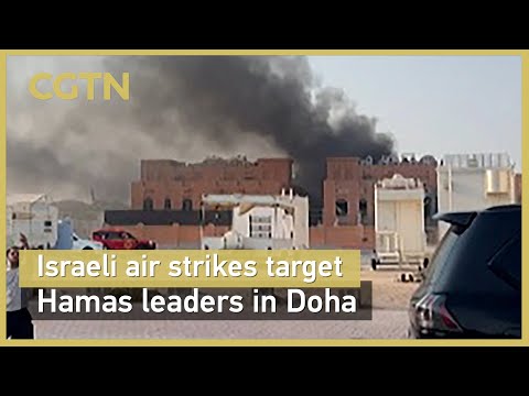 Israeli air strikes target Hamas leaders in Doha