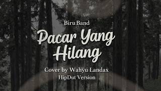 Download lagu Biru Band - Pacar Yang Hilang (Cover by Wahyu Landax) [HipDut] Aku Hanya Ingin Mencintaimu  mp3