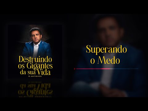 Superando o Medo #DestruindoOsGigantesDaSuaVida | Pr. Josué Brandão