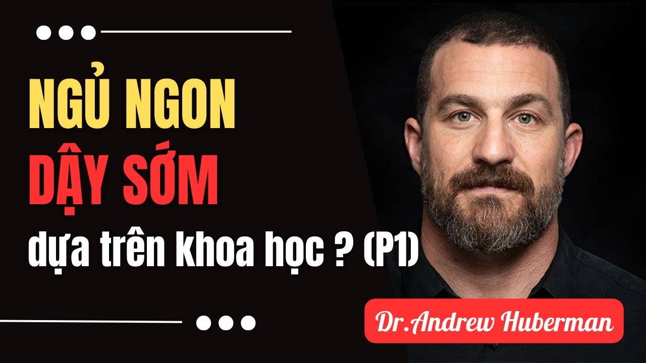 Dậy sớm 4-5h sáng mà không buồn ngủ - dựa trên khoa học, Andrew Huberman (P1) | Inner World Podcast