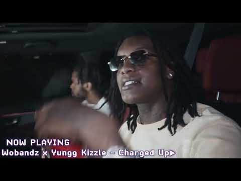 wo bandz x yungg kizzo - Charged Up (PASS THE AUX)