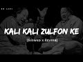 Kali Kali Zulfon Ke Phande Na Slowed Reverb Nusrat Fateh Ali Khan 2018 19 Lofisong