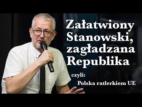 Załatwiony Stanowski, zagładzana Republika – czyli Polska ratlerkiem UE