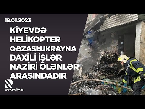 Kiyevdə helikopter qəzası olub. Ukraynanın daxili işlər naziri  helikopter qəzasında həlak olub.