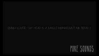 Emma Louise - My Head is a Jungle (Wankelmut MK Remix)