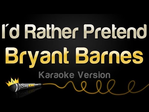 Bryant Barnes - I'd Rather Pretend (Karaoke Version)