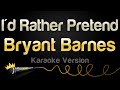 Bryant Barnes I D Rather Pretend Karaoke Version