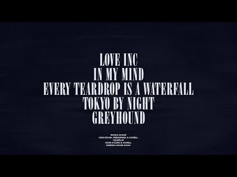 Love Inc / In My Mind / Every Teardrop Is A Waterfall / Tokyo By Night / Greyhound