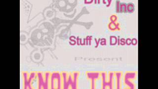 Dirty Inc vs Stuff Ya Disco - Know This