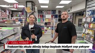 Trabzon’da okula dönüş telaşı başladı: Maliyet cep yakıyor