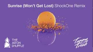 The Aston Shuffle vs Tommy Trash &quot;Sunrise (Won&#39;t Get Lost)&quot; (ShockOne Remix): Official Audio