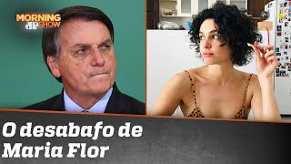 Atriz Maria Flor detona Jair Bolsonaro | Morning Show