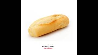 Rezinsky ft Grems :  Petit pain blanc