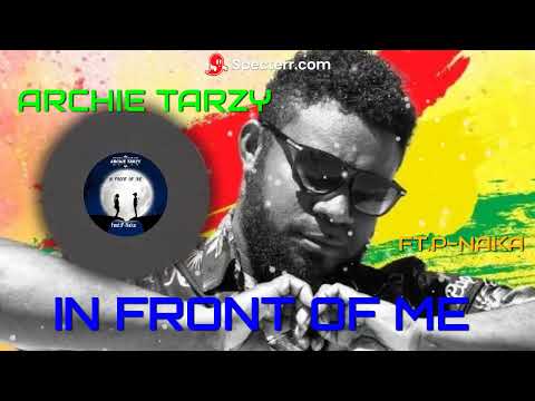 ARCHIE TARZY FT. P-NAKA (IN FRONT OF ME)