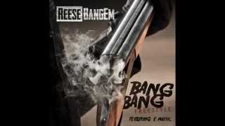 Reese Bangem Bang Bang Freestyle Featuring E-Matic-x