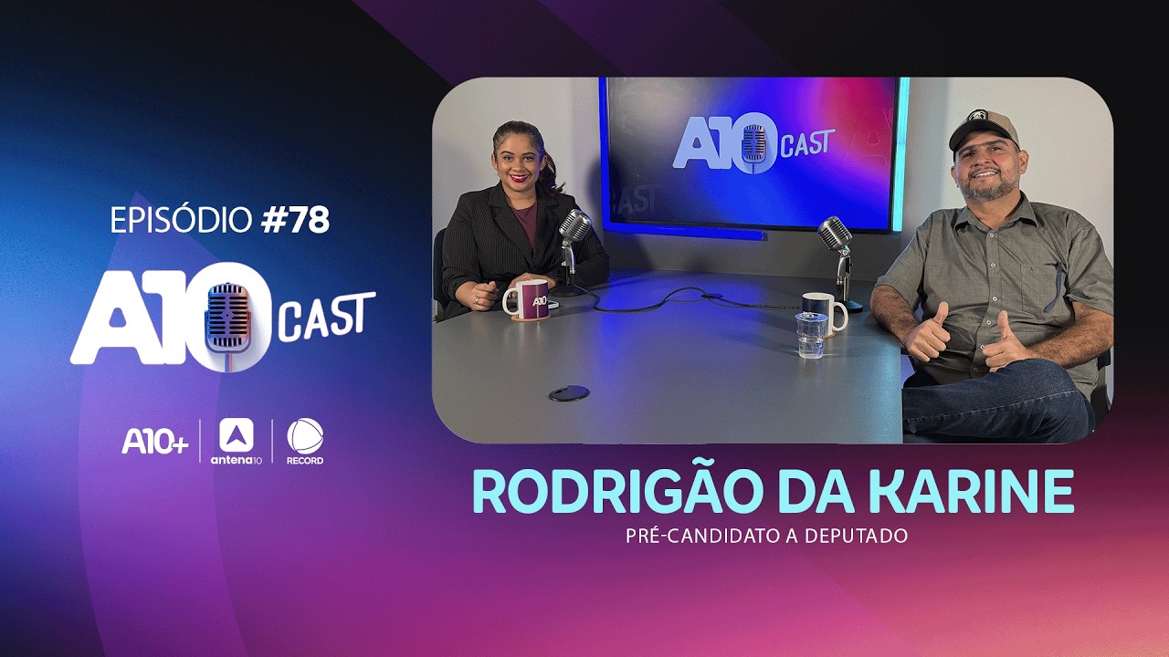 No A10Cast, Rodrigão da Karyne fala sobre política, família e muito mais