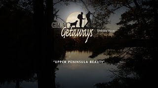preview picture of video 'Great Getaways 1108 Upper Peninsula Beauty [Full Episode]'